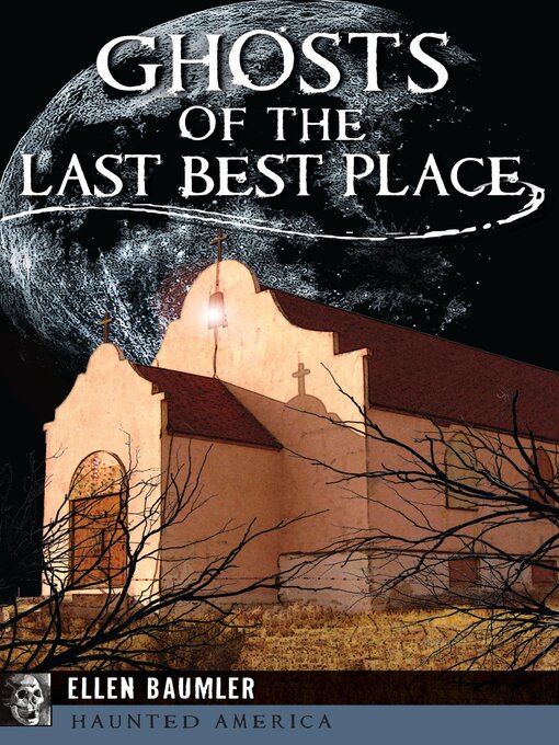 Title details for Ghosts of the Last Best Place by Ellen Baumler - Available